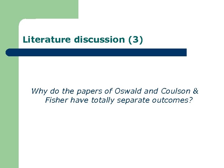 Literature discussion (3) Why do the papers of Oswald and Coulson & Fisher have