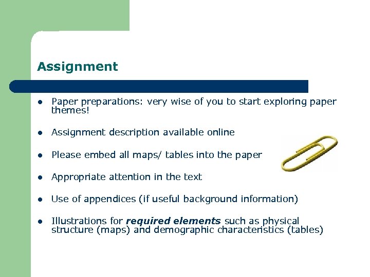Assignment l Paper preparations: very wise of you to start exploring paper themes! l