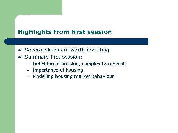 Highlights from first session l l Several slides are worth revisiting Summary first session:
