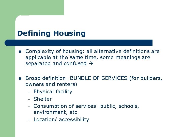 Defining Housing l Complexity of housing: all alternative definitions are applicable at the same