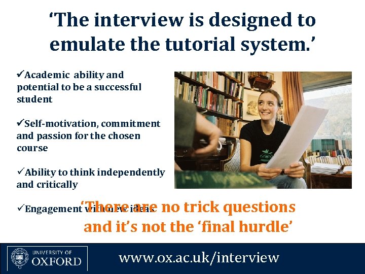 ‘The interview is designed to emulate the tutorial system. ’ Academic ability and potential