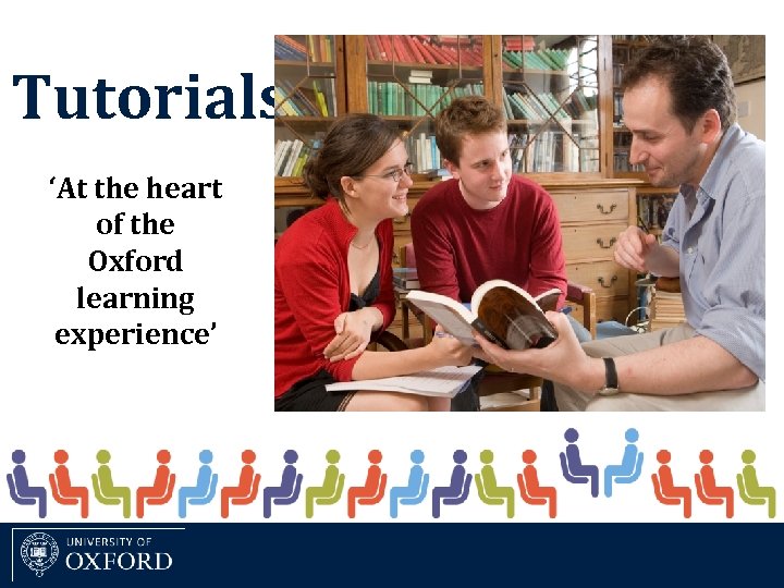 Tutorials ‘At the heart of the Oxford learning experience’ 