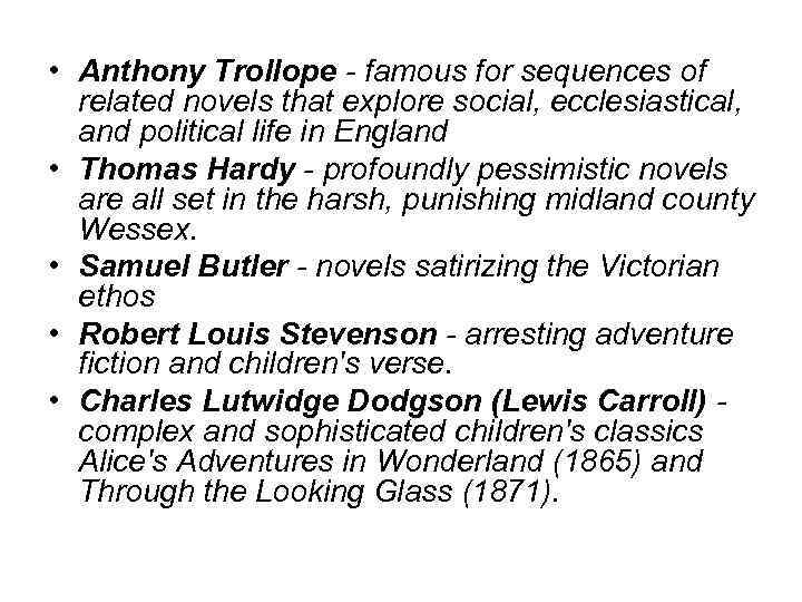  • Anthony Trollope - famous for sequences of related novels that explore social,