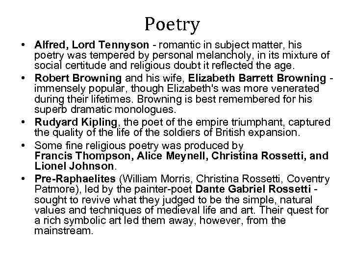 Poetry • Alfred, Lord Tennyson - romantic in subject matter, his poetry was tempered