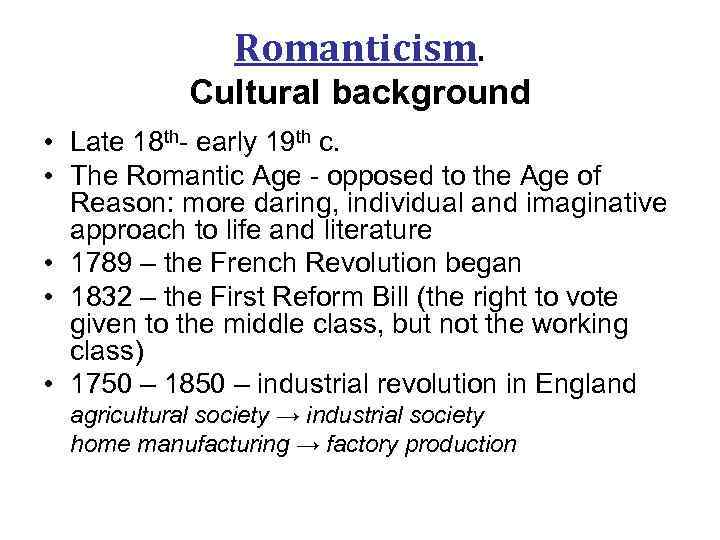 Romanticism. Cultural background • Late 18 th- early 19 th c. • The Romantic