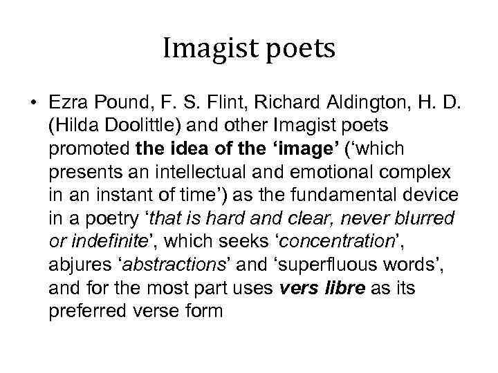 Imagist poets • Ezra Pound, F. S. Flint, Richard Aldington, H. D. (Hilda Doolittle)