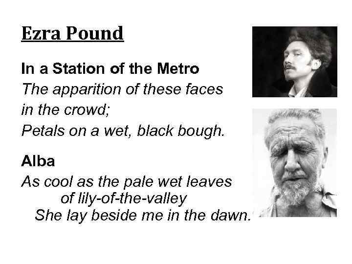 Ezra Pound In a Station of the Metro The apparition of these faces in