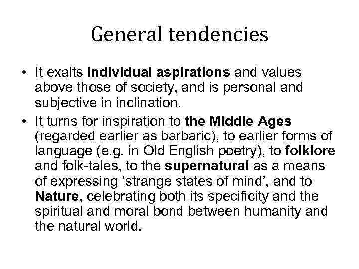 General tendencies • It exalts individual aspirations and values above those of society, and