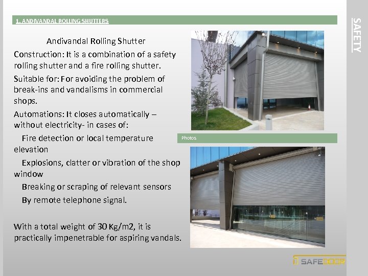 Andivandal Rolling Shutter Construction: It is a combination of a safety rolling shutter and