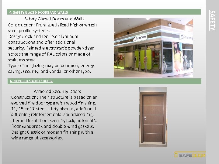 Safety Glazed Doors and Walls Construction: From specialized high-strength steel profile systems. Design: look