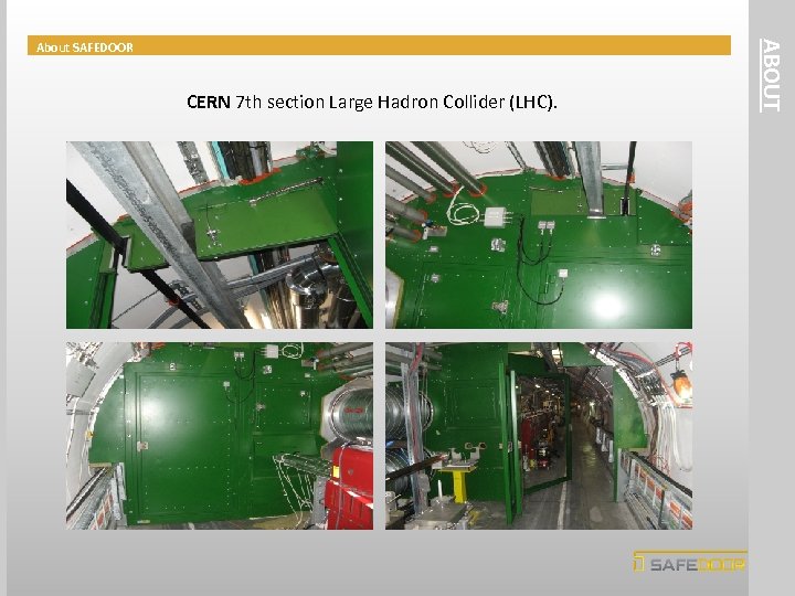 CERN 7 th section Large Hadron Collider (LHC). ABOUT About SAFEDOOR 