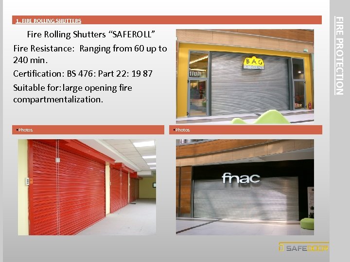 FIRE PROTECTION 1. FIRE ROLLING SHUTTERS Fire Rolling Shutters “SAFEROLL” Fire Resistance: Ranging from