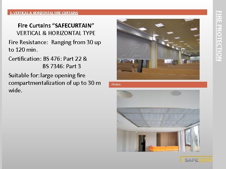 Fire Curtains “SAFECURTAIN” VERTICAL & HORIZONTAL TYPE Fire Resistance: Ranging from 30 up to