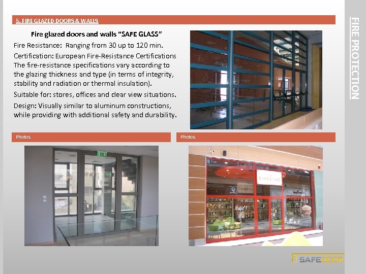 FIRE PROTECTION 5. FIRE GLAZED DOORS & WALLS Fire glazed doors and walls “SAFE