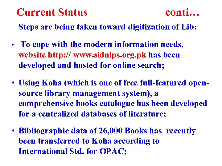 Current Status conti… Steps are being taken toward digitization of Lib: • To cope