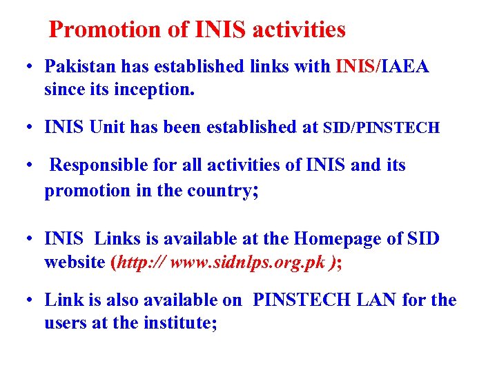 Promotion of INIS activities • Pakistan has established links with INIS/IAEA since its inception.