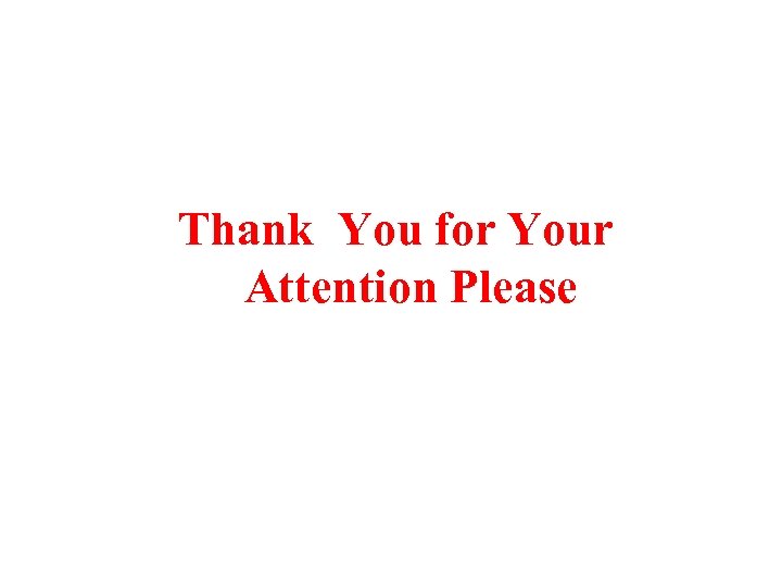 Thank You for Your Attention Please 