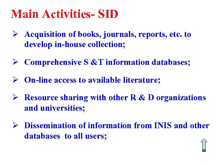 Main Activities- SID Ø Acquisition of books, journals, reports, etc. to develop in-house collection;
