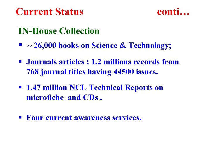 Current Status conti… IN-House Collection § ~ 26, 000 books on Science & Technology;