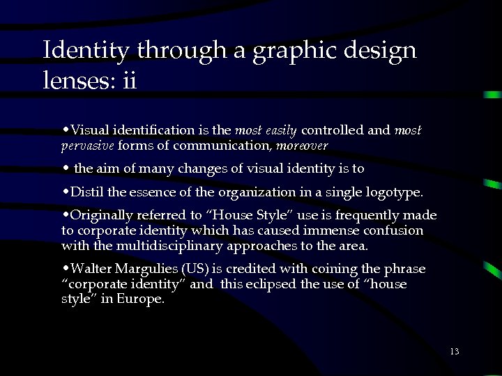 Identity through a graphic design lenses: ii • Visual identification is the most easily