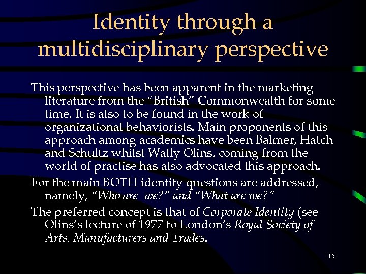 Identity through a multidisciplinary perspective This perspective has been apparent in the marketing literature