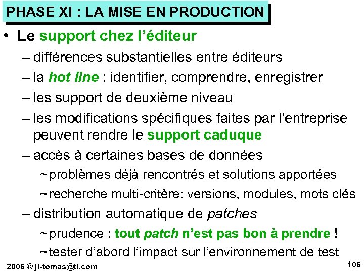 PHASE XI : LA MISE EN PRODUCTION • Le support chez l’éditeur – différences