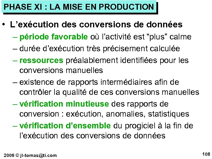 PHASE XI : LA MISE EN PRODUCTION • L’exécution des conversions de données –