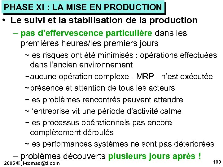 PHASE XI : LA MISE EN PRODUCTION • Le suivi et la stabilisation de