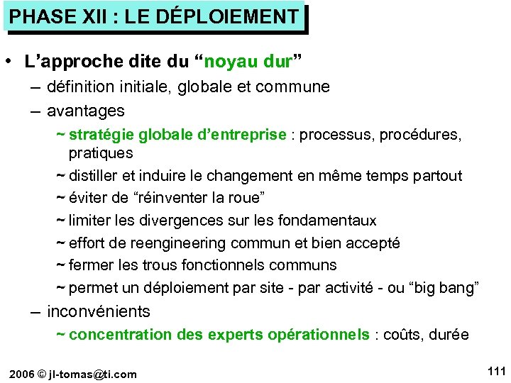 PHASE XII : LE DÉPLOIEMENT • L’approche dite du “noyau dur” – définition initiale,