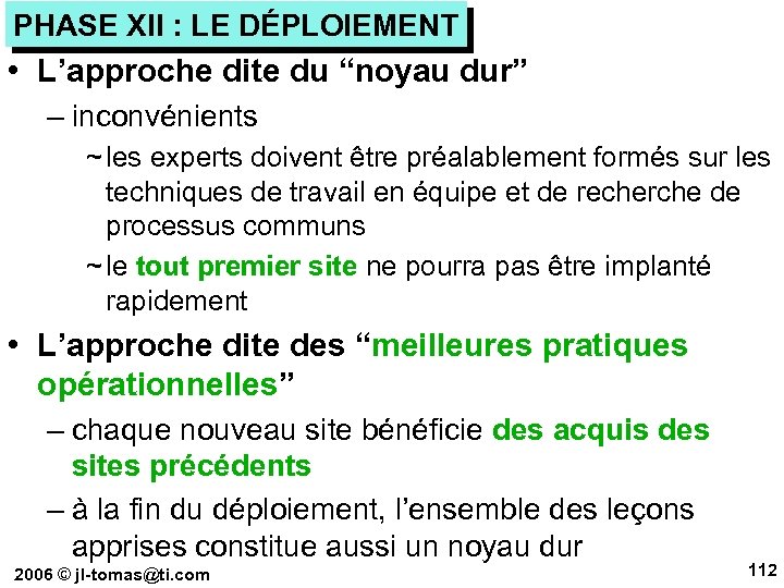 PHASE XII : LE DÉPLOIEMENT • L’approche dite du “noyau dur” – inconvénients ~