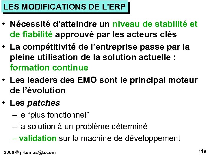 LES MODIFICATIONS DE L’ERP • Nécessité d’atteindre un niveau de stabilité et de fiabilité