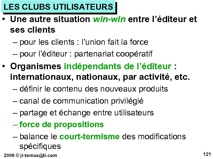 LES CLUBS UTILISATEURS • Une autre situation win-win entre l’éditeur et ses clients –