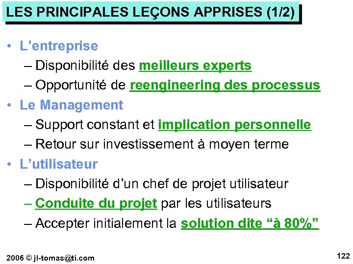 LES PRINCIPALES LEÇONS APPRISES (1/2) • L’entreprise – Disponibilité des meilleurs experts – Opportunité