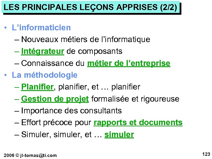 LES PRINCIPALES LEÇONS APPRISES (2/2) • L’informaticien – Nouveaux métiers de l’informatique – Intégrateur