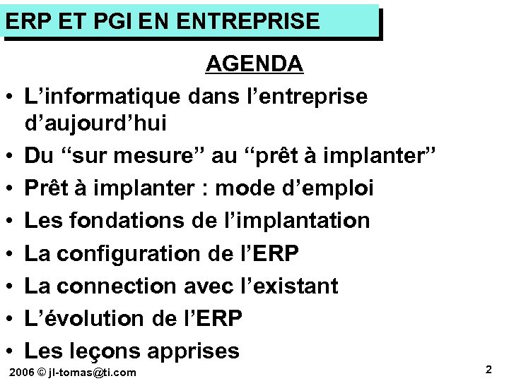 ERP ET PGI EN ENTREPRISE • • AGENDA L’informatique dans l’entreprise d’aujourd’hui Du “sur