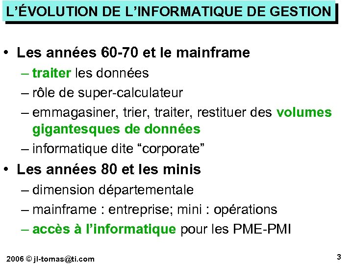 L’ÉVOLUTION DE L’INFORMATIQUE DE GESTION • Les années 60 -70 et le mainframe –