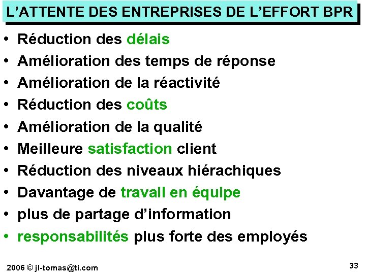 L’ATTENTE DES ENTREPRISES DE L’EFFORT BPR • • • Réduction des délais Amélioration des