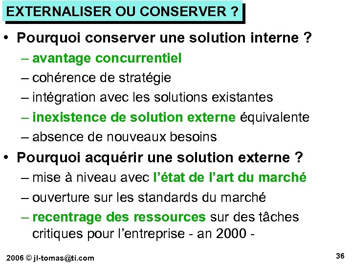 EXTERNALISER OU CONSERVER ? • Pourquoi conserver une solution interne ? – avantage concurrentiel