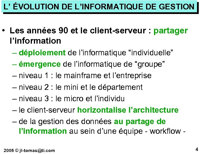 L’ ÉVOLUTION DE L’INFORMATIQUE DE GESTION • Les années 90 et le client-serveur :