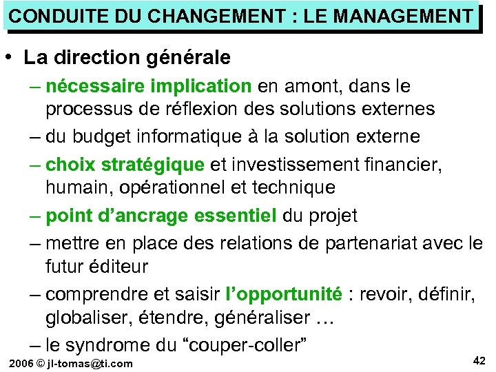 CONDUITE DU CHANGEMENT : LE MANAGEMENT • La direction générale – nécessaire implication en