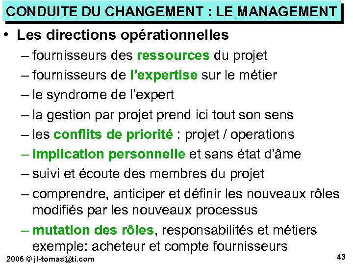 CONDUITE DU CHANGEMENT : LE MANAGEMENT • Les directions opérationnelles – fournisseurs des ressources