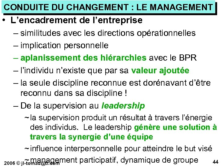 CONDUITE DU CHANGEMENT : LE MANAGEMENT • L’encadrement de l’entreprise – similitudes avec les