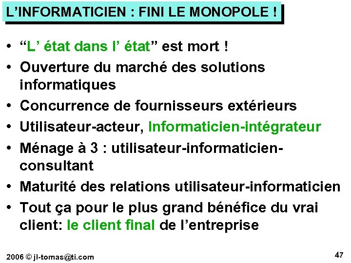 L’INFORMATICIEN : FINI LE MONOPOLE ! • “L’ état dans l’ état” est mort