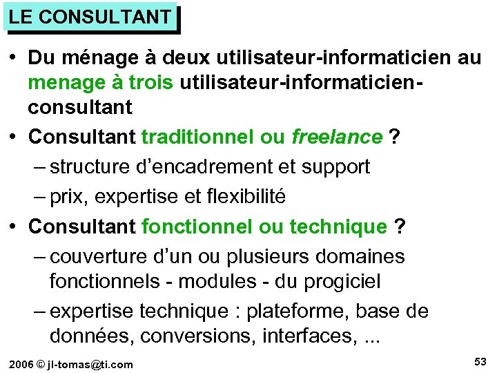 LE CONSULTANT • Du ménage à deux utilisateur-informaticien au menage à trois utilisateur-informaticienconsultant •