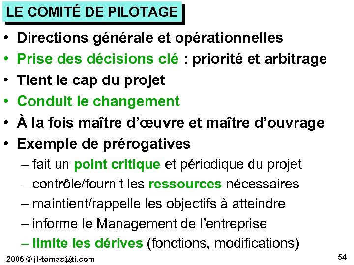 LE COMITÉ DE PILOTAGE • • • Directions générale et opérationnelles Prise des décisions