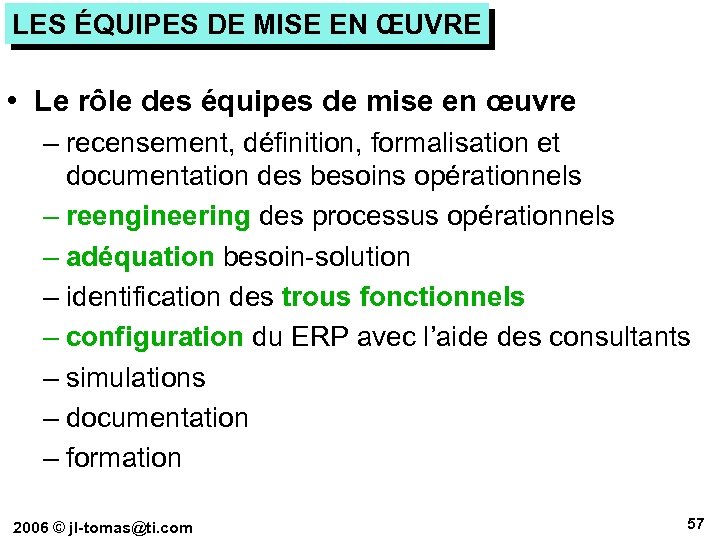 LES ÉQUIPES DE MISE EN ŒUVRE • Le rôle des équipes de mise en