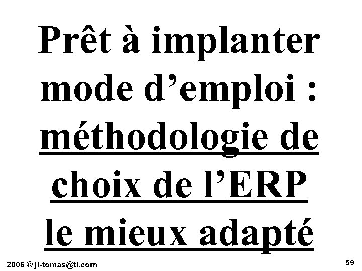 Prêt à implanter mode d’emploi : méthodologie de choix de l’ERP le mieux adapté