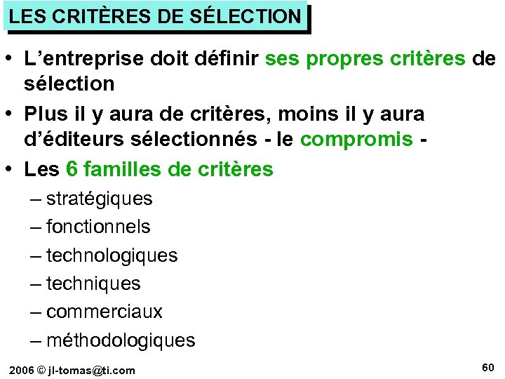 LES CRITÈRES DE SÉLECTION • L’entreprise doit définir ses propres critères de sélection •