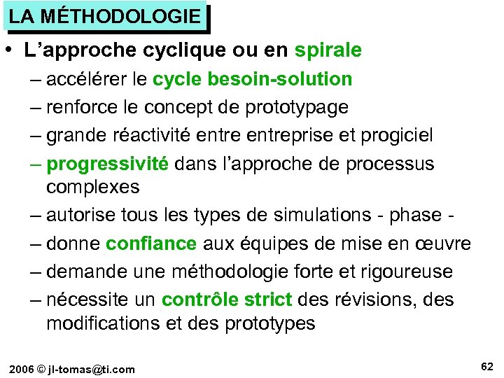 LA MÉTHODOLOGIE • L’approche cyclique ou en spirale – accélérer le cycle besoin-solution –