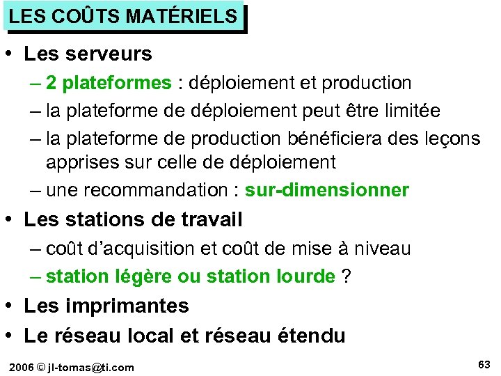 LES COÛTS MATÉRIELS • Les serveurs – 2 plateformes : déploiement et production –